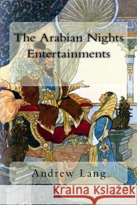 The Arabian Nights Entertainments Andrew Lang Andrew Lang 9781983746918 Createspace Independent Publishing Platform - książka