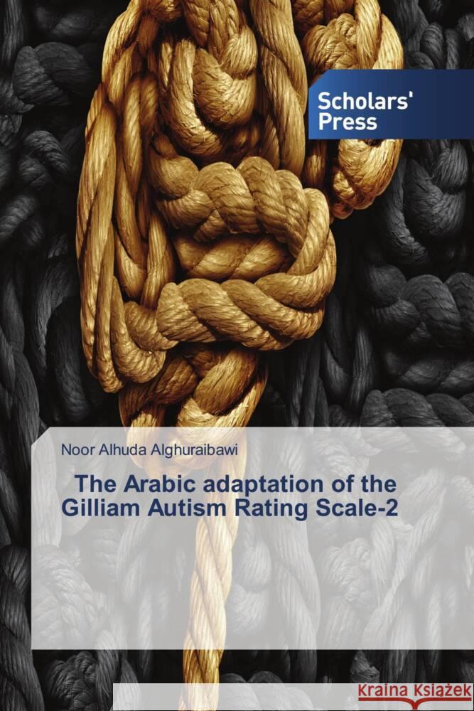 The Arabic adaptation of the Gilliam Autism Rating Scale-2 Alghuraibawi, Noor Alhuda 9786202302142 Scholar's Press - książka