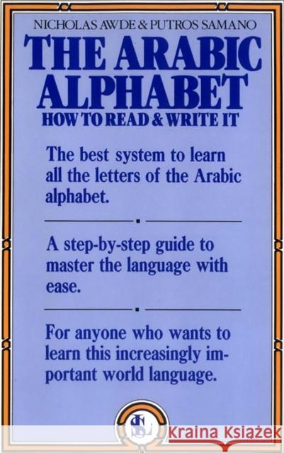The Arabic Alphabet: How to Read and Write It Nicholas Awde Putros Samano 9780818404306 Lyle Stuart - książka