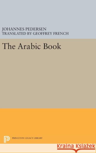 The Arabic Book Johannes Pedersen Geoffrey French 9780691640785 Princeton University Press - książka