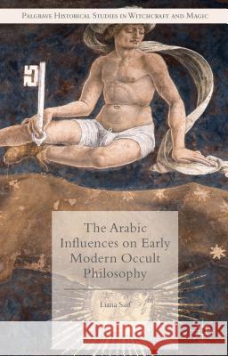 The Arabic Influences on Early Modern Occult Philosophy Liana Saif 9781137399465 Palgrave MacMillan - książka