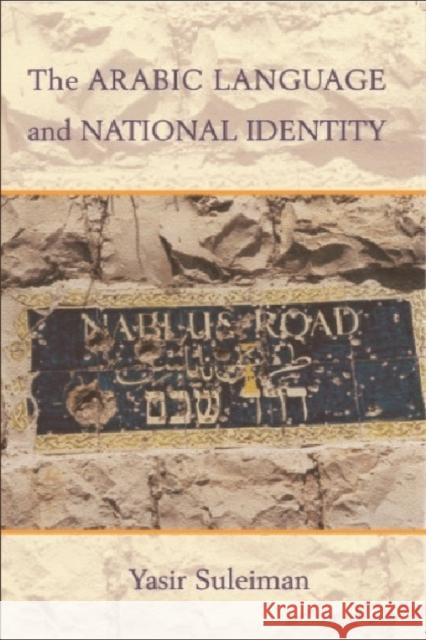 The Arabic Language and National Identity: A Study in Ideology Yasir Suleiman 9780748617074 Edinburgh University Press - książka