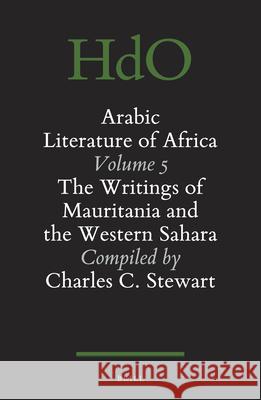 The Arabic Literature of Africa, Volume 5 (2 vols.): The Writings of Mauritania and the Western Sahara Charles C. Stewart, Sidi Ahmed Ould Ahmed Salim 9789004260382 Brill - książka