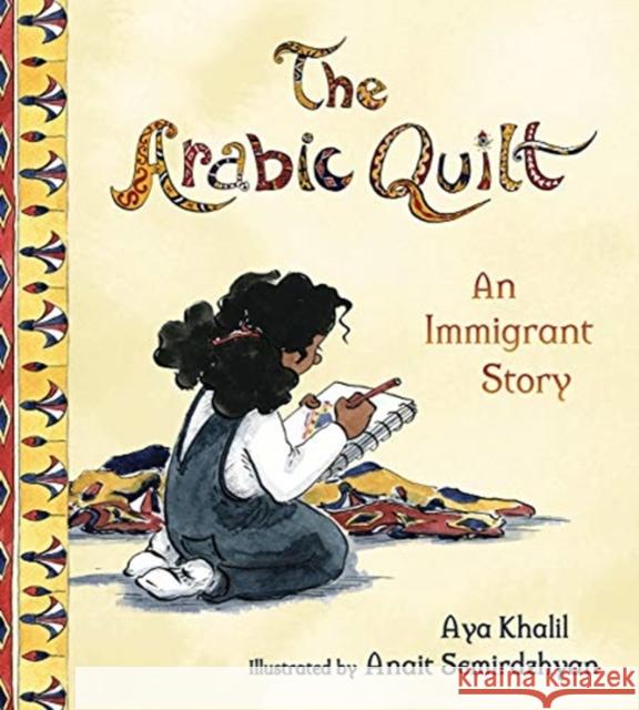 The Arabic Quilt: An Immigrant Story Aya Khalil Anait Semirdzhyan 9780884487548 Tilbury House,U.S. - książka