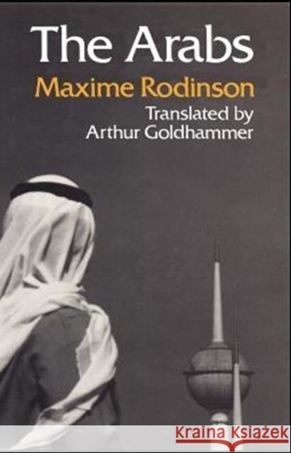 The Arabs Maxime Rodinson Arthur Goldhammer 9780226723563 University of Chicago Press - książka