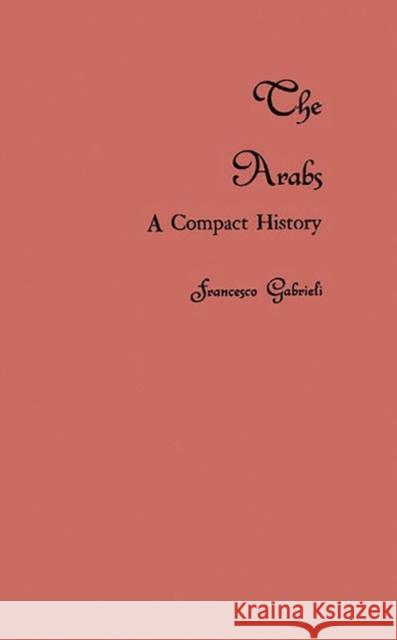 The Arabs: A Compact History Gabrieli, Francesco 9780313230325 Greenwood Press - książka