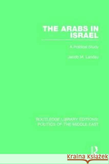 The Arabs in Israel: A Political Study Jacob M. Landau 9781138930346 Routledge - książka