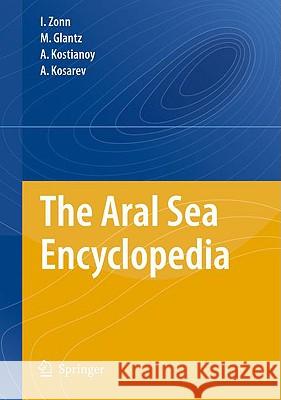The Aral Sea Encyclopedia Igor S. Zonn M. Glantz Andrey Kostianoy 9783540850861 Springer - książka
