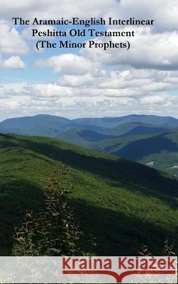 The Aramaic-English Interlinear Peshitta Old Testament (The Minor Prophets) Bauscher, David 9781365004957 Lulu.com - książka
