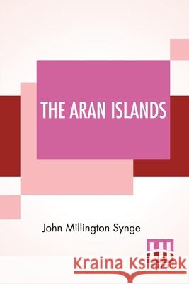 The Aran Islands John Millington Synge 9789354204807 Lector House - książka