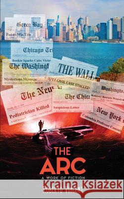The Arc: A Work of Fiction I. Jackson Roberto Vincent 9781537236360 Createspace Independent Publishing Platform - książka