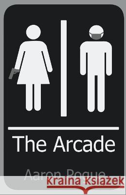 The Arcade Aaron Pogue   9798215900253 Masked Fox Productions - książka