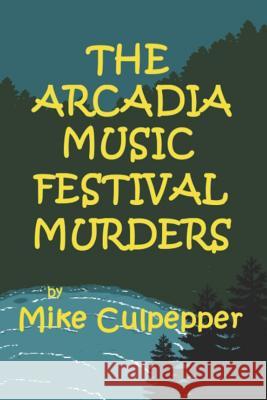 The Arcadia Music Festival Murders Mike Culpepper 9780987901767 Archives Canada - książka