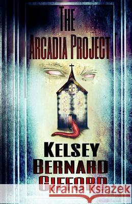 The Arcadia Project Kelsey Gifford Kelsey Gifford 9781503036079 Createspace - książka