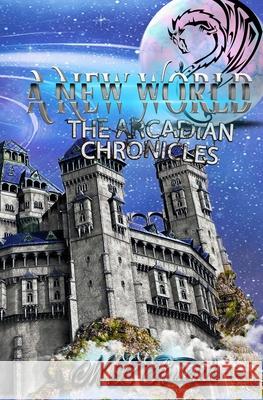 The Arcadian Chronicles: A New World M. L. Ruscsak 9781953975201 Trient Press - książka