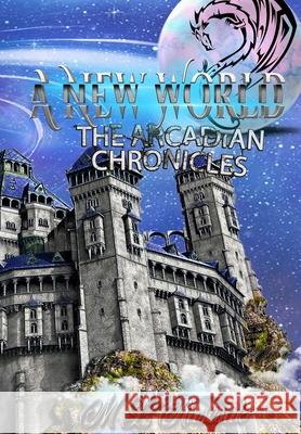 The Arcadian Chronicles: A New World M. L. Ruscsak 9781953975744 Trient Press - książka