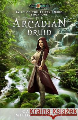 The Arcadian Druid: Age Of Magic - A Kurtherian Gambit Series Michael Anderle, Candy Crum 9781642020083 Lmbpn Publishing - książka