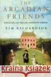 The Arcadian Friends Tim Richardson 9780593076019 Transworld Publishers Ltd