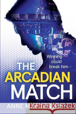 The Arcadian Match Anne Mortensen   9781907688072 Puente Press - książka