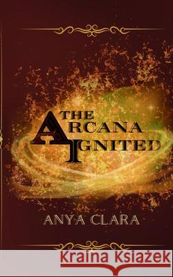 The Arcana Ignited Anya Clara 9781068608346 Amy Waller - książka