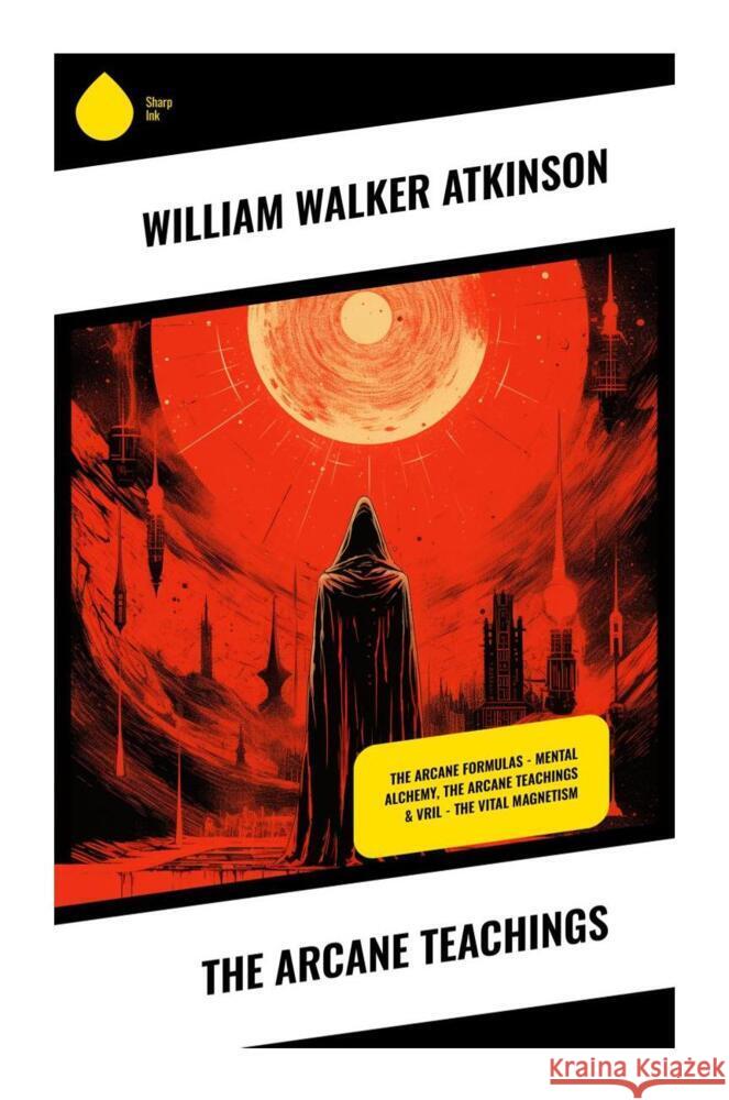 The Arcane Teachings Atkinson, William Walker 9788028338312 Sharp Ink - książka