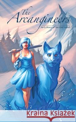 The Arcangineers: An Echoes of the End Novel C. M. Brown Lily Ingersoll 9781963266023 Runespring Publishing - książka