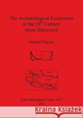 The Archaeological Excavation of the 10th Century Intan Shipwreck Flecker, Michael 9781841714288 Archaeopress - książka