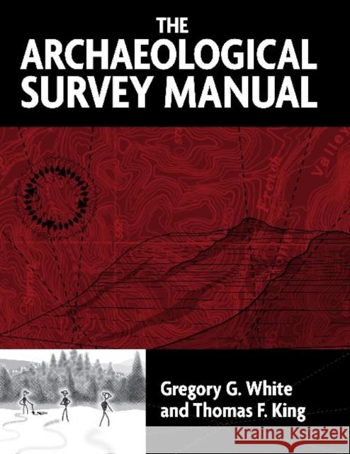 The Archaeological Survey Manual Gregory G. White Thomas F. King 9781598740097 Left Coast Press - książka