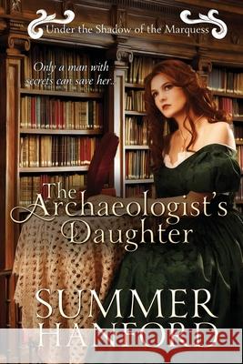 The Archaeologist's Daughter Summer Hanford 9780998081571 Scarsdale Publishing, Ltd - książka