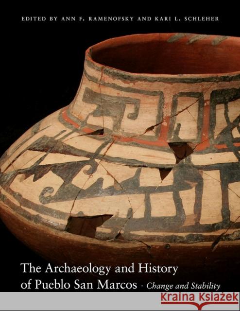 The Archaeology and History of Pueblo San Marcos: Change and Stability Ann F. Ramenofsky Kari L. Schleher 9780826358349 University of New Mexico Press - książka