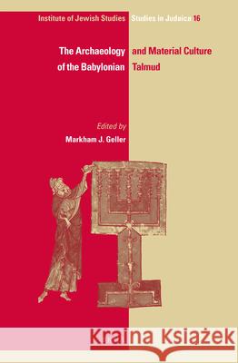 The Archaeology and Material Culture of the Babylonian Talmud Markham J. Geller 9789004304888 Brill Academic Publishers - książka