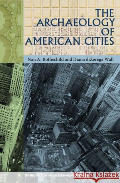 The Archaeology of American Cities Nan A. Rothschild Diana Dizerega Wall 9780813049724 University Press of Florida - książka