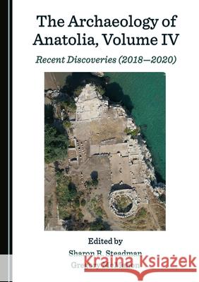 The Archaeology of Anatolia, Volume IV: Recent Discoveries (2018â 