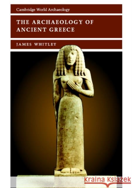 The Archaeology of Ancient Greece James Whitley 9780521622059 CAMBRIDGE UNIVERSITY PRESS - książka