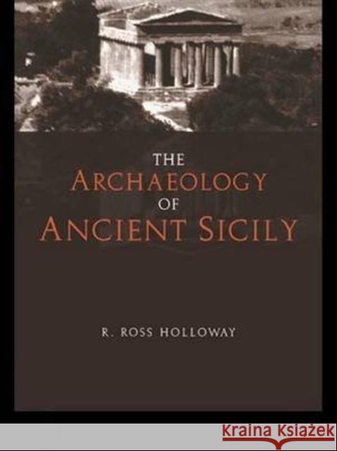The Archaeology of Ancient Sicily R. Ross Holloway   9781138133228 Taylor and Francis - książka