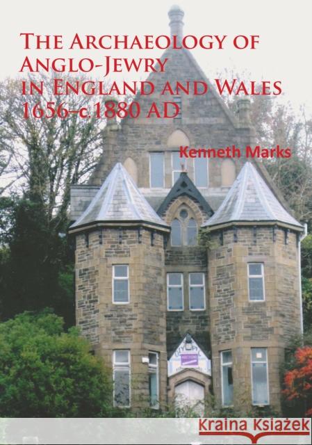 The Archaeology of Anglo-Jewry in England and Wales 1656-C.1880 Marks, Kenneth 9781905739769 Archaeopress Archaeology - książka