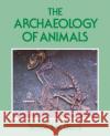 The Archaeology of Animals Simon J.M Davis 9780300063059 Yale University Press