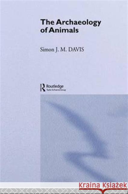 The Archaeology of Animals Simon J. M. Davis 9781138141223 Routledge - książka