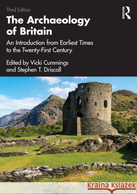The Archaeology of Britain: An Introduction from Earliest Times to the Twenty-First Century Stephen Driscoll Vicki Cummings 9781138334168 Routledge - książka