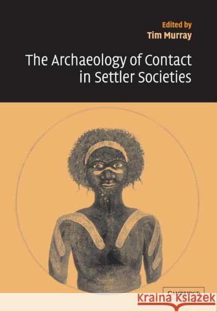 The Archaeology of Contact in Settler Societies Francoise Audouze Cyprian Broodbank Colin Renfrew 9780521796828 Cambridge University Press - książka