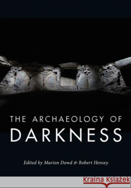 The Archaeology of Darkness Marion Dowd 9781785701917 Oxbow Books - książka