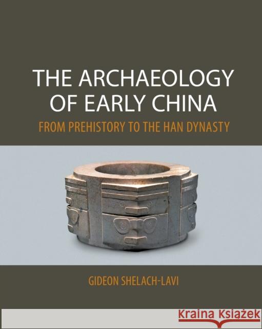 The Archaeology of Early China: From Prehistory to the Han Dynasty Gideon Shelach 9780521145251 Cambridge University Press - książka