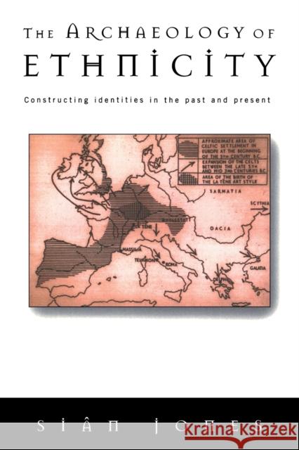 The Archaeology of Ethnicity: Constructing Identities in the Past and Present Jones, Siân 9780415141581 Routledge - książka