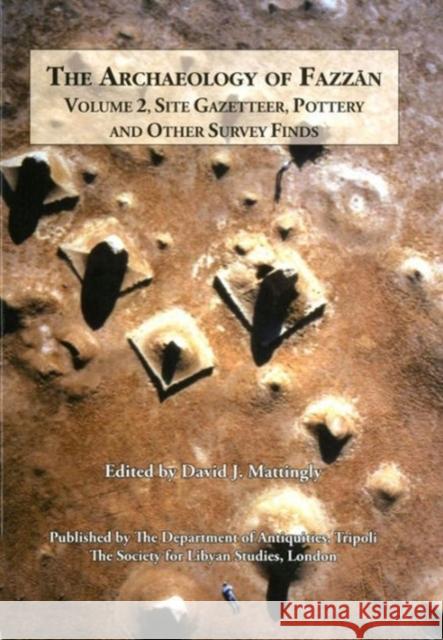 The Archaeology of Fazzan Vol. 2: Site Gazetteer, Pottery and other Survey Finds David J. Mattingly 9781900971058 Society for Libyan Studies - książka