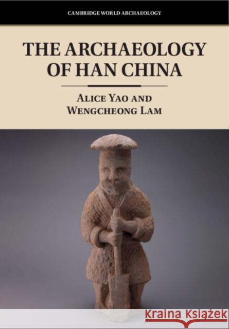 The Archaeology of Han China Wengcheong (Chinese University of Hong Kong) Lam 9781107185555 Cambridge University Press - książka