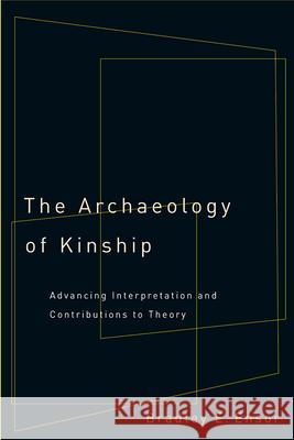 The Archaeology of Kinship: Advancing Interpretation and Contributions to Theory Bradley E. Ensor 9780816555529 University of Arizona Press - książka