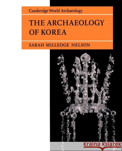 The Archaeology of Korea Sarah Milledge Nelson 9780521407830 Cambridge University Press - książka