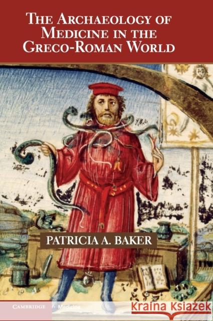 The Archaeology of Medicine in the Greco-Roman World Patricia Baker 9780521194327 Cambridge University Press - książka