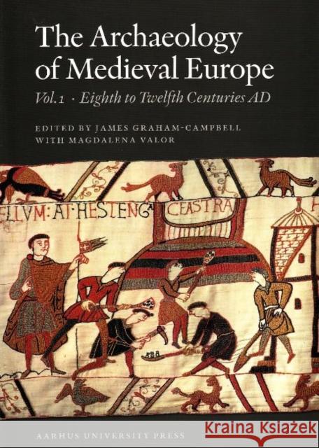 The Archaeology of Medieval Europe 1: The Eighth to Twelfth Centuries Ad Graham-Campbell, James 9788779342903  - książka