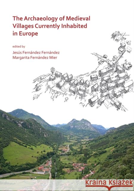 The Archaeology of Medieval Villages Currently Inhabited in Europe Jesus Fernandez Fernandez Margarita Fernandez Mier  9781789693003 Archaeopress - książka